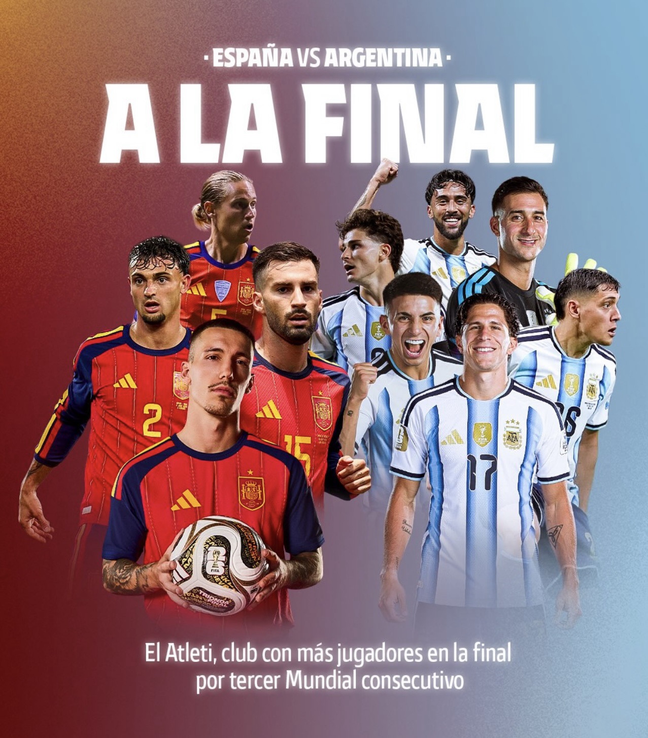 El Atlético firma una final de Mundial histórica: nueve rojiblancos y un ex cedido entre España y Argentina